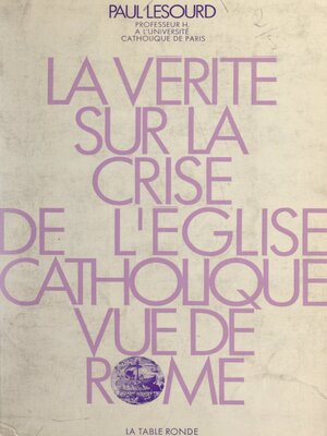 cover image of La vérité sur la crise de l'Église catholique vue de Rome